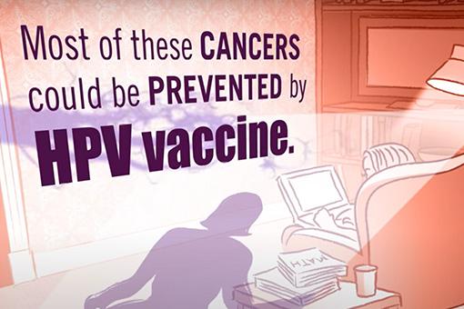 Most cancers can be prevented with the HPV vaccine.