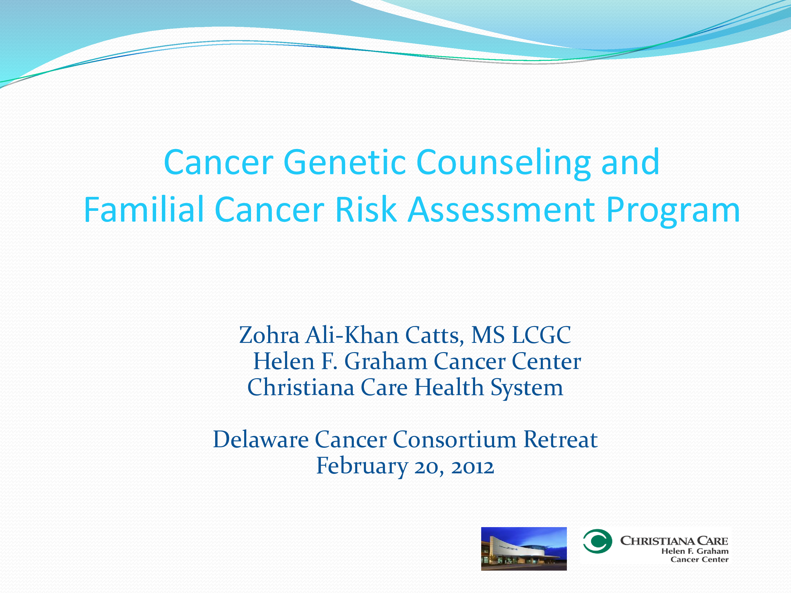 DCC Summit 2012 — Cancer Genetic Counseling and Familial Cancer Risk Assessment Program